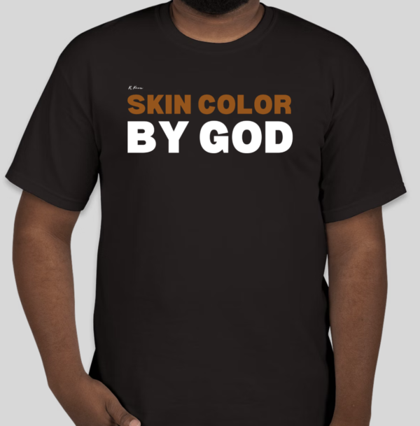 The Skin Color by God t-shirt features the revolutionary phrase on the front of the shirt. The classic BHS logo is applied to the back of the t-shirt.